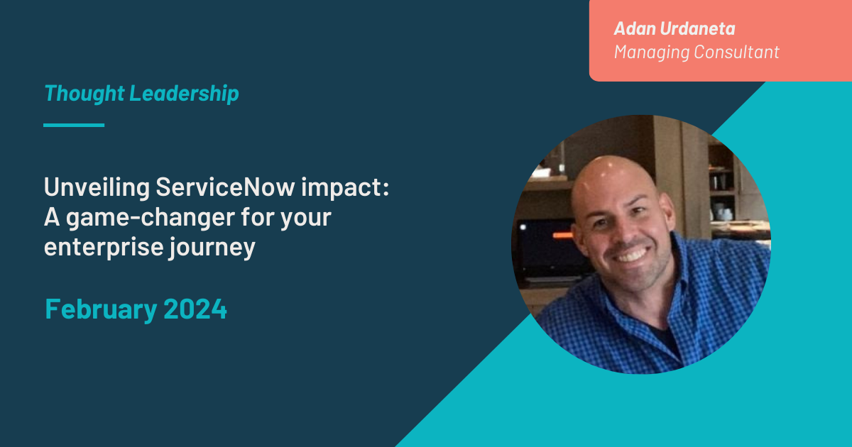 Unveiling ServiceNow impact - Adan Urdaneta blog