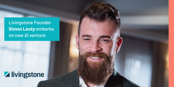 Simon Leuty, Founder of Livingstone embarks on new AI venture